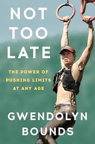Not Too Late: The Power of Pushing Limits at Any Age