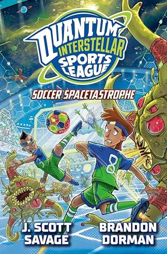 Soccer Spacetastrophe (Quantum Interstellar Sports League, Bk. 2)
