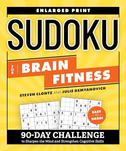 Sudoku for Brain Fitness: 90-Day Challenge to Sharpen the Mind and Strengthen Cognitive Skills (Large Print)