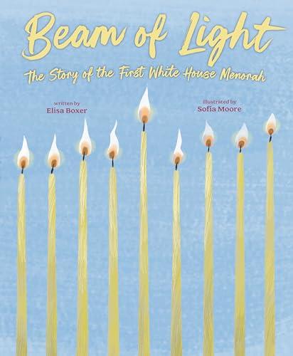 Beam of Light: The Story of the First White House Menorah