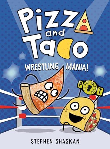 Wrestling Mania! (Pizza and Taco, Volume 7)