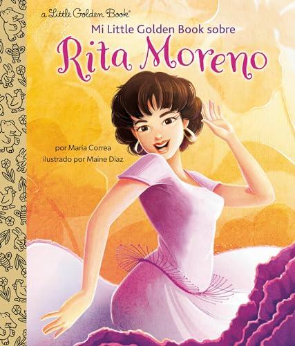 Mi Little Golden Book Sobre Rita Moreno (Little Golden Book)