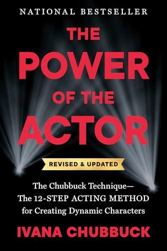 The Power of the Actor: The Chubbuck Technique--the 12-Step Acting Method for Creating Dynamic Characters (Revised & Updated)