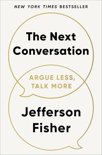 The Next Conversation: Argue Less, Talk More