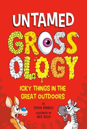 Untamed Grossology: Icky Things in the Great Outdoors (Grossology)