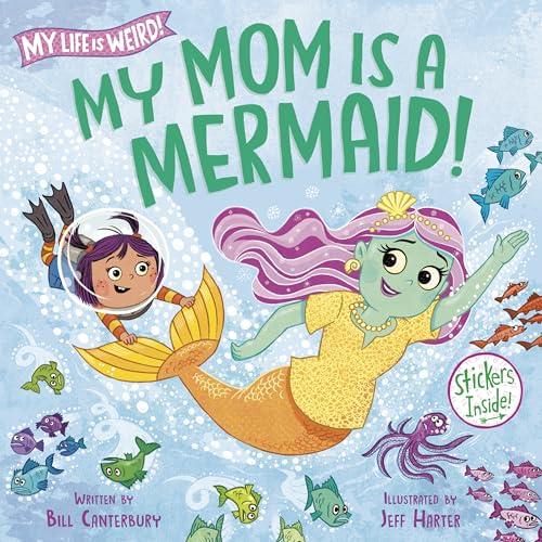 My Mom Is a Mermaid! (My Life Is Weird!)