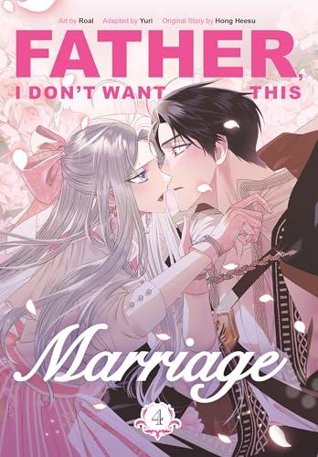 Father, I Don't Want This Marriage (Volume 4)