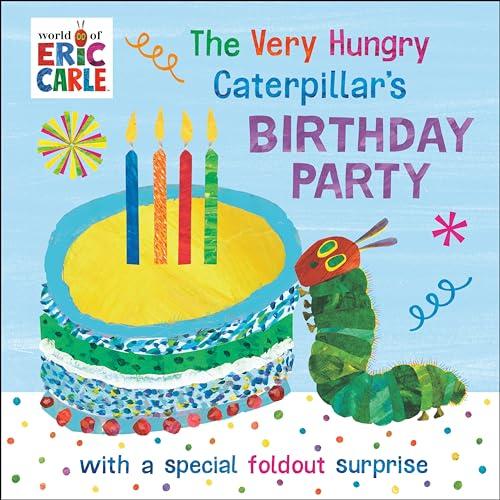 The Very Hungry Caterpillar's Birthday Party (World of Eric Carle)