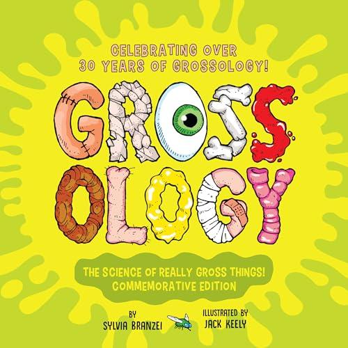 Grossology: The Science of Really Gross Things! (Commemorative Edition)