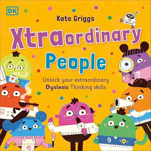 Xtraordinary People: Unlock Your Extraordinary Dyslexic Thinking Skills
