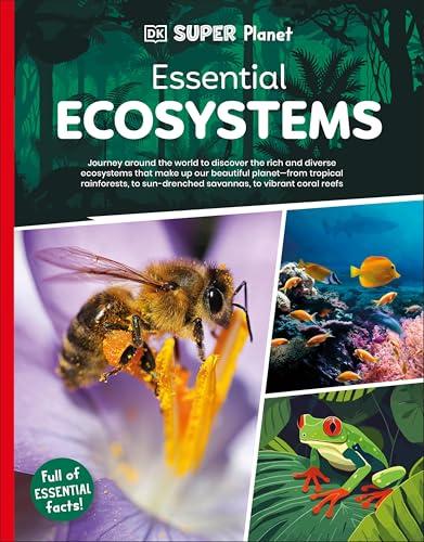 Essential Ecosystems (DK Super Planet)