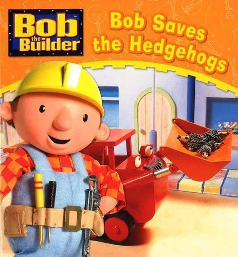 Bob Saves the Hedgehogs (Bob the Builder)