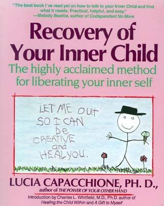 Recovery of Your Inner Child: The Highly Acclaimed Method for Liberating Your Inner Self