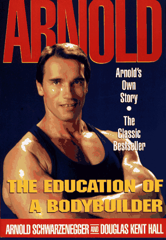 Arnold: The Education of a Bodybuilder