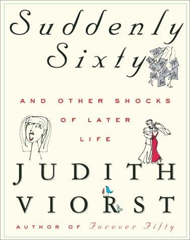 Suddenly Sixty and Other Shocks Of Later Life