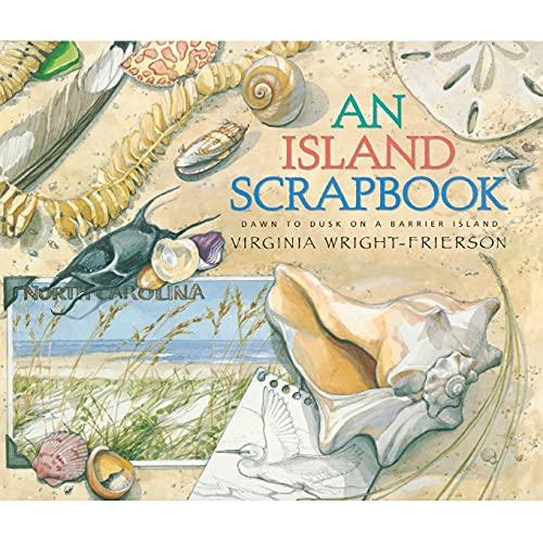 An Island Scrapbook: (Dawn To Dusk On A Barrier Island)