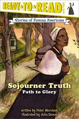 Sojourner Truth: Path to Glory (Stories of Famous Americans, Ready-To-Read, Level 3)