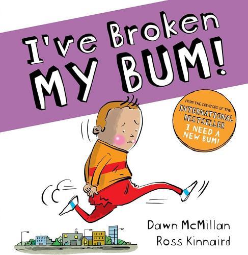 I've Broken My Bum! (The New Bum Series, Bk. 2)