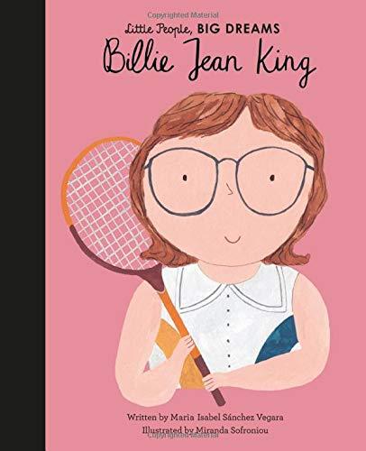 Billie Jean King (Little People, Big Dreams, Bk. 39)