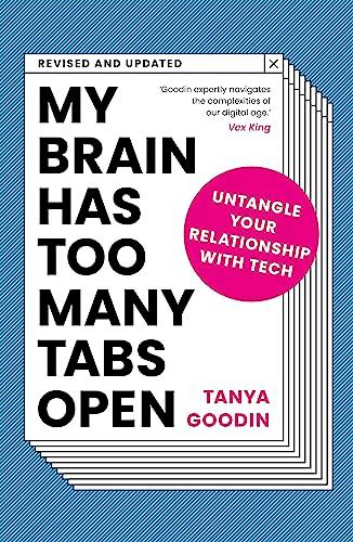 My Brain Has Too Many Tabs Open: Untangle Your Relationship With Tech (Revised and Updated)
