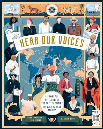 Hear Our Voices: A Powerful Retelling of the British Empire Through 20 True Stories