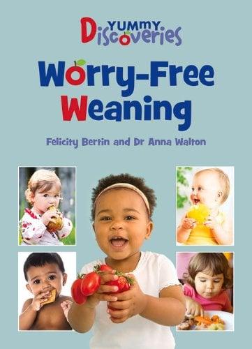 Worry-Free Weaning (Yummy Discoveries)