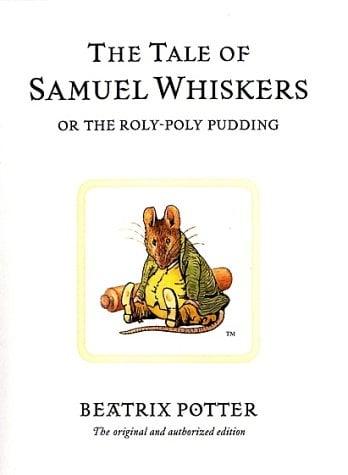 The Tale Of Samuel Whiskers Or The Roly-Poly Pudding (Bk. 16)