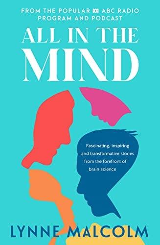 All in the Mind: From the Popular ABC Radio Program and Podcast