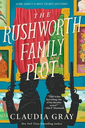 The Rushworth Family Plot (Mr. Darcy & Miss Tilney Mystery, Bk. 4)