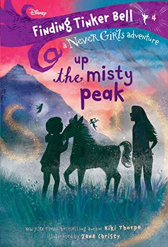 Up the Misty Peak (Finding Tinker Bell a Never Girls Adventure, Bk. 4)