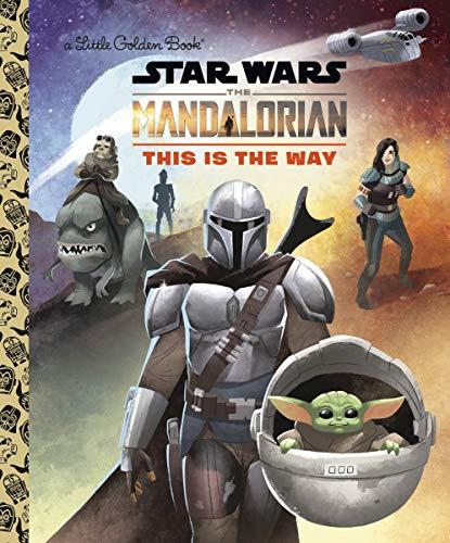 This Is the Way (Star Wars: The Mandalorian, A Little Golden Book)