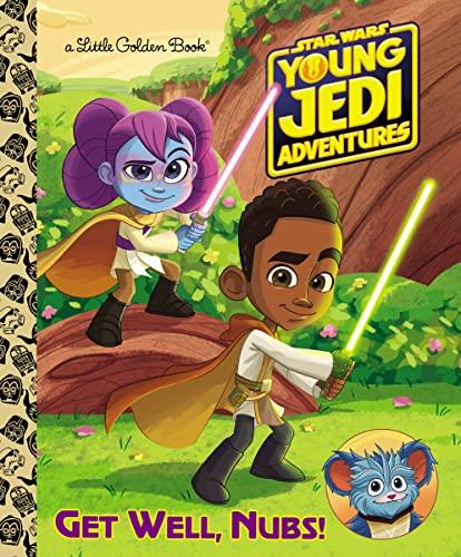 Get Well, Nubs! (Star Wars: Young Jedi Adventures, A Little Golden Book)