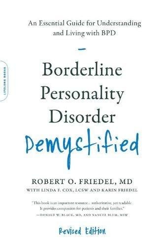 Borderline Personality Disorder Demystified: An Essential Guide for Understanding and Living with BPD (Revised Edition)