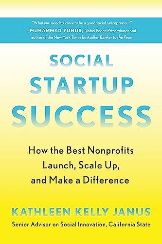 Social Startup Success: How the Best Nonprofits Launch, Scale Up, and Make a Difference