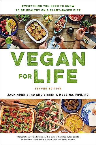 Vegan for Life: Everything You Need to Know to Be Healthy on a Plant-Based Diet (2nd Edition)