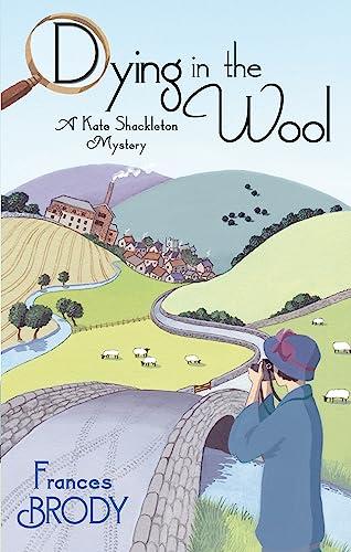 Dying In The Wool (Kate Shackleton Mysteries, Bk. 1)