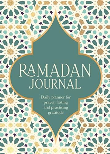 Ramadan Journal: Daily Planner for Prayer, Fasting and Practising Gratitude