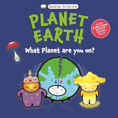 Planet Earth: What Planet Are You On? (Basher Science)