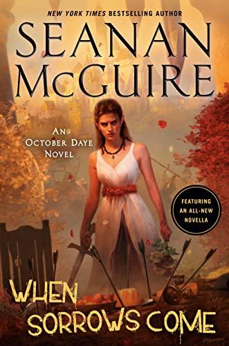 When Sorrows Come (An October Daye Novel, Bk. 15)