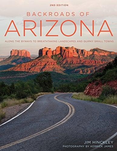 Backroads of Arizona: Along the Byways to Breathtaking Landscapes and Quirky Small Towns (2nd Edition)