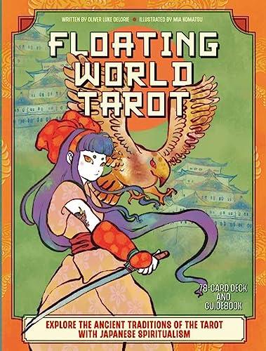 Floating World Tarot: Explore the Ancient Traditions of the Tarot With Japanese Spiritualism