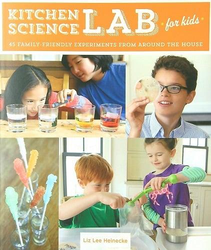 Kitchen Science Lab for Kids: 45 Family-Friendly Experiments From Around the House