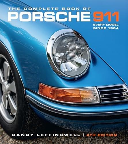 The Complete Book of Porsche 911: Every Model Since 1964 (4th Edition)