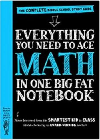 Everything You Need to Ace Math in One Big Fat Notebook (The Complete Middle School Study Guide)