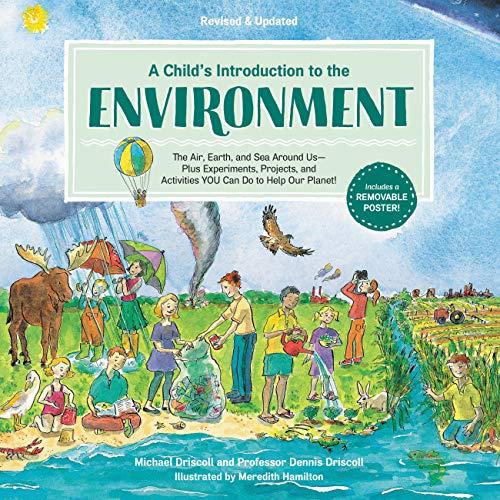 A Child's Introduction to the Environment: The Air, Earth, and Sea Around Us -- Plus Experiments, Projects, and Activities YOU Can Do to Help Our Plan