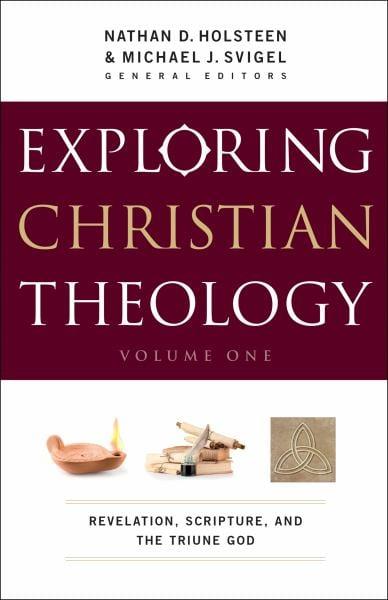 Revelation, Scripture, and the Triune God (Exploring Christian Theology, Vol. 1)