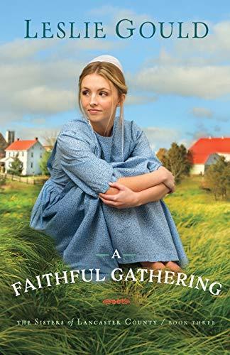 A Faithful Gathering (The Sisters of Lancaster County, Bk. 3)