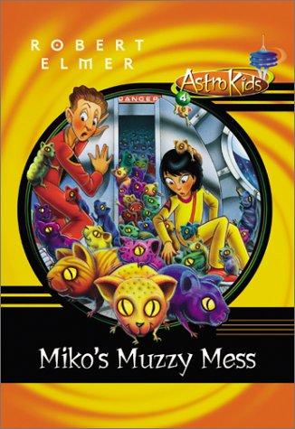 Miko's Muzzy Mess (Astro Kids, Bk. 4)