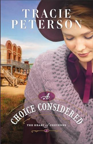 A Choice Considered (The Heart of Cheyenne, Bk. 2)