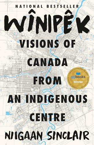 Wînipêk: Visions of Canada From an Indigenous Centre